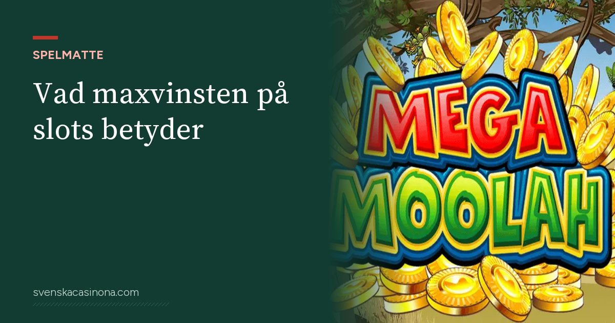 Illustration: Vad maxvinsten på slots betyder – med skärmbild från spelautomaten Mega Moolah