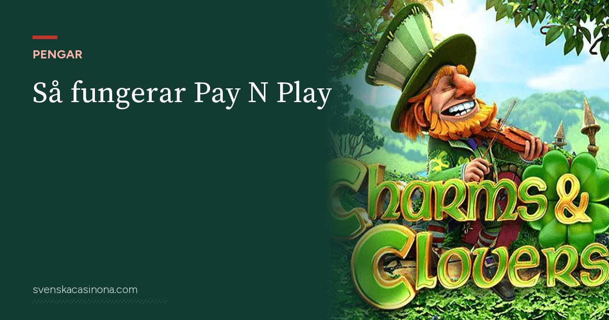 Illustration: Så fungerar Pay N Play – med skärmbild från spelautomaten Charms and Clovers